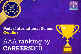 Podar International School Gwalior is awarded with AAA ranking by Careers360 - 2024